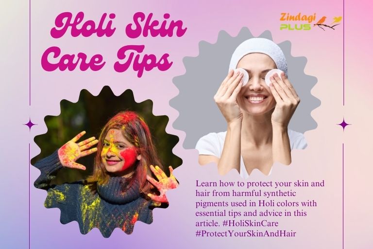 Holi Skin Care Tips, Learn how to protect your skin and hair from harmful synthetic pigments used in Holi colors with essential tips.